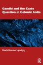 Gandhi and the Caste Question in Colonial India