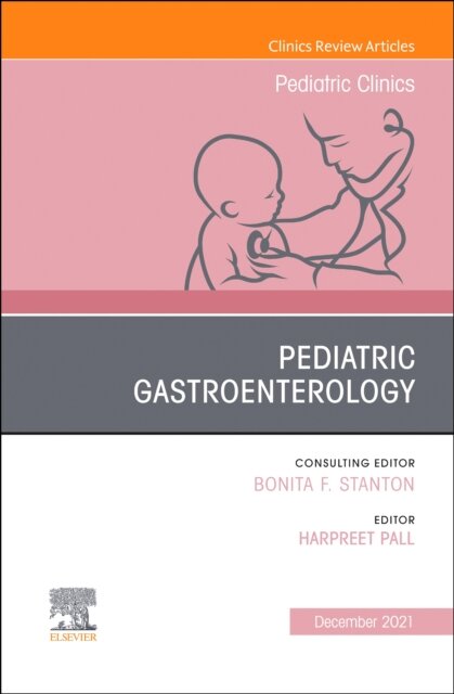 Pediatric Gastroenterology, An Issue of Pediatric Clinics of North America
