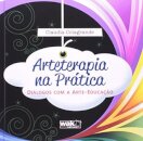 Arteterapia Na Prática: Diálogos Com A Arte-Educação