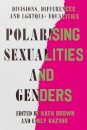Polarising Sexualities and Genders