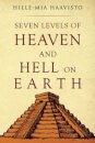 Seven Levels of Heaven and Hell on Earth