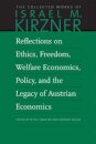 Reflections on Ethics, Freedom, Welfare Economics, Policy, and the Legacy of Austrian Economics