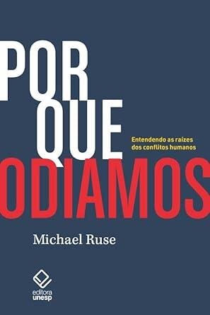 Por que odiamos: entendendo as raízes dos conflitos humanos