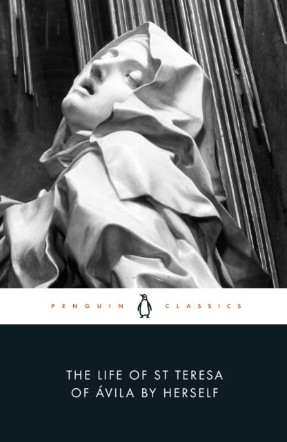 The Life Of St Teresa Of Avila By Herself
