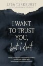 I Want to Trust You, but I Don't