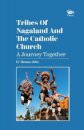 Tribes Of Nagaland And The Catholic Church: A Journey Together