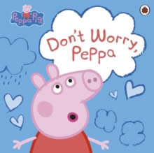Peppa Pig: Don'T Worry Peppa