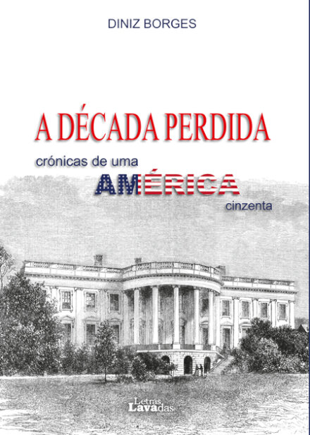 A Década Perdida - Crónicas de uma América cinzenta