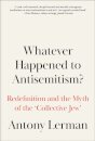 Whatever Happened to Antisemitism?