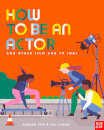 How To Be An Actor And Other Film And Tv Jobs