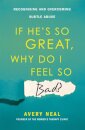 If He's So Great, Why Do I Feel So Bad?