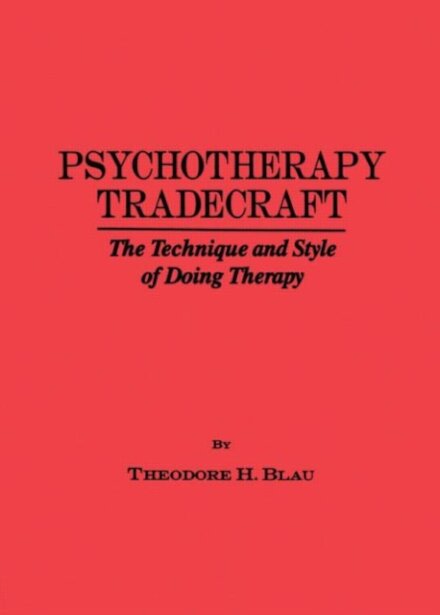 Psychotherapy Tradecraft: The Technique And Style Of Doing