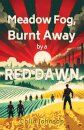 Meadow Fog, Burnt Away by a Red Dawn