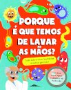 Porque é que Temos de Lavar as Mãos? Tudo Sobre Vírus, Bactérias e Outros Germes!