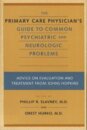 The Primary Care Physician's Guide to Common Psychiatric and Neurologic Problems