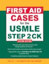 First Aid Cases for the USMLE Step 2 CK, Second Edition