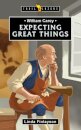William Carey: Expecting Great Things