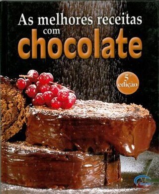 As Melhores Receitas Com... Chocolate