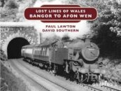 Lost Lines of Wales: Bangor to Afon Wen