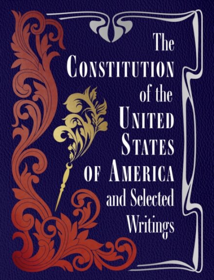 The Constitution of the United States of America and Selected Writings