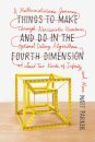 Things to Make and Do in the Fourth Dimension