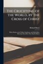 The Crucifying of the World, by the Cross of Christ