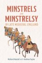 Minstrels and Minstrelsy in Late Medieval England