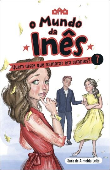 O Mundo da Inês - Quem disse que namorar era simples?