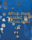 Huang Rui - Actual Space, Virtual Space
