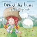 Bruxinha Luna E A Magia Da Creche
