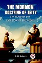 The Mormon Doctrine of DeityThe Roberts-Van Der Donckt Discussion (Edition2023)