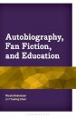 Autobiography, Fan Fiction, and Education