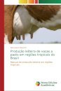 Producao leiteira de vacas a pasto em regioes tropicais do Brasil