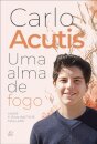 Carlo Acutis Uma alma de fogo