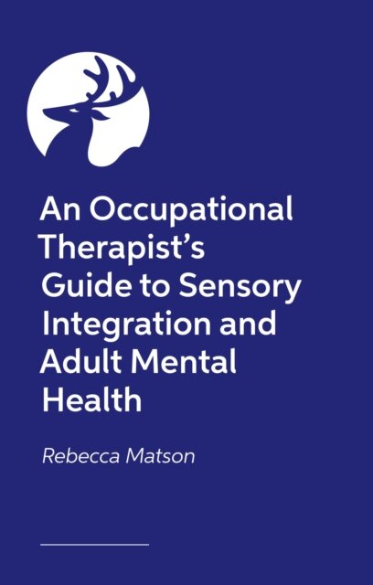 An Occupational Therapist’s Guide to Sensory Integration and Adult Mental Health