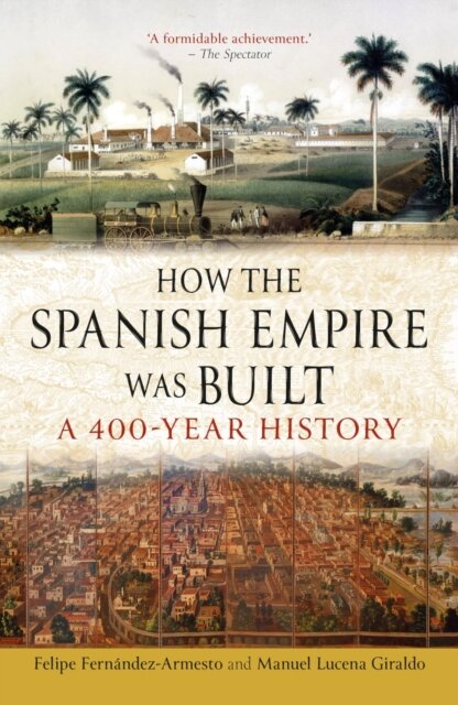 How the Spanish Empire Was Built