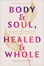 Body & Soul, Healed & Whole