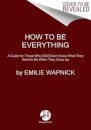 How to Be Everything
