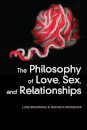 The Philosophy of Love, Sex, and Relationships