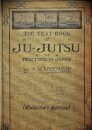 THE TEXT-BOOK of JU-JUTSU as practised in Japan (Collector's Edition)