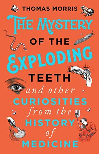 The Mystery Of The Exploding Teeth And Other Curio