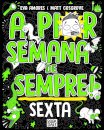 A Pior Semana de Sempre: Sexta