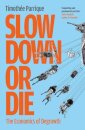 Slow Down or Die