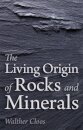 The Living Origin of Rocks and Minerals