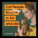 Cat People To Judge In Art And Life
