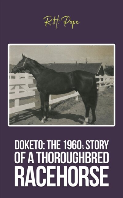 Doketo: The 1960s Story of a Thoroughbred Racehorse