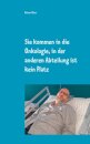 Sie kommen in die Onkologie, in der anderen Abteilung ist kein Platz