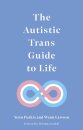 The Autistic Trans Guide to Life