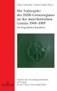Die Todesopfer des DDR-Grenzregimes an der innerdeutschen Grenze 1949-1989