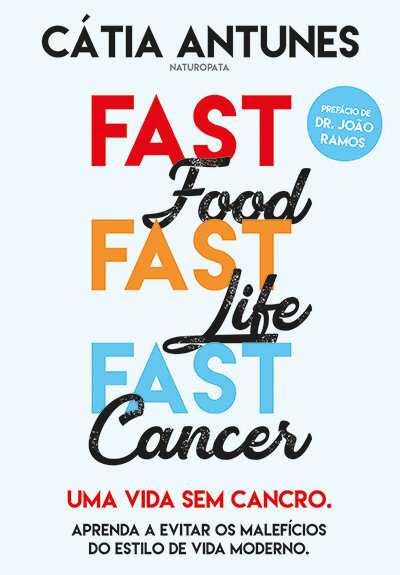 Fast Food, Fast Life, Fast Cancer - Uma Vida Sem Cancro